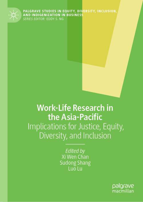 Book cover of Work-Life Research in the Asia-Pacific: Implications for Justice, Equity, Diversity, and Inclusion (2024) (Palgrave Studies in Equity, Diversity, Inclusion, and Indigenization in Business)