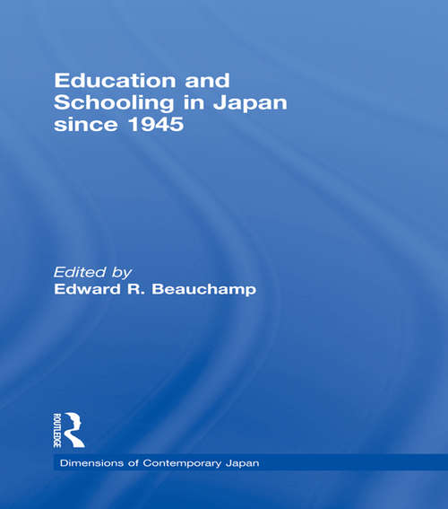 Book cover of Education and Schooling in Japan since 1945 (Dimensions of Contemporary Japan)
