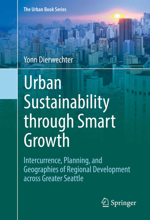 Book cover of Urban Sustainability through Smart Growth: Intercurrence, Planning, and Geographies of Regional Development across Greater Seattle (The Urban Book Series)