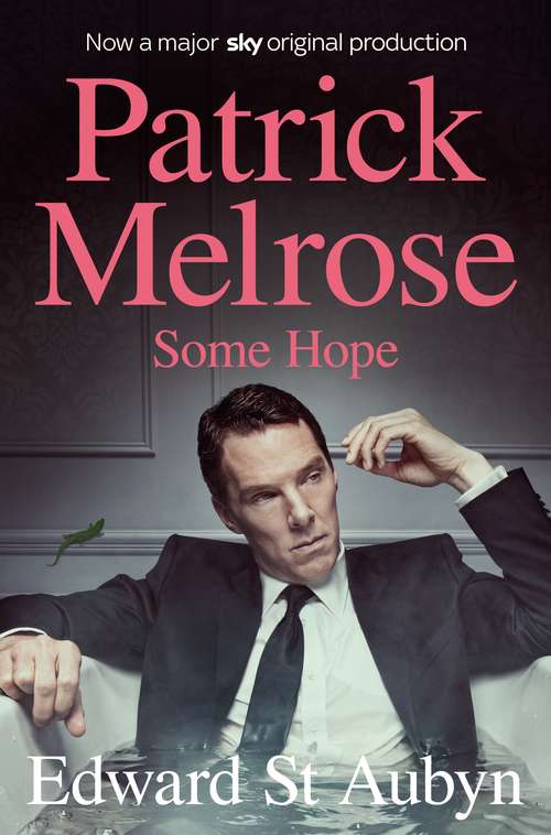 Book cover of Some Hope: Never Mind, Bad News And Some Hope (The Patrick Melrose Novels #3)