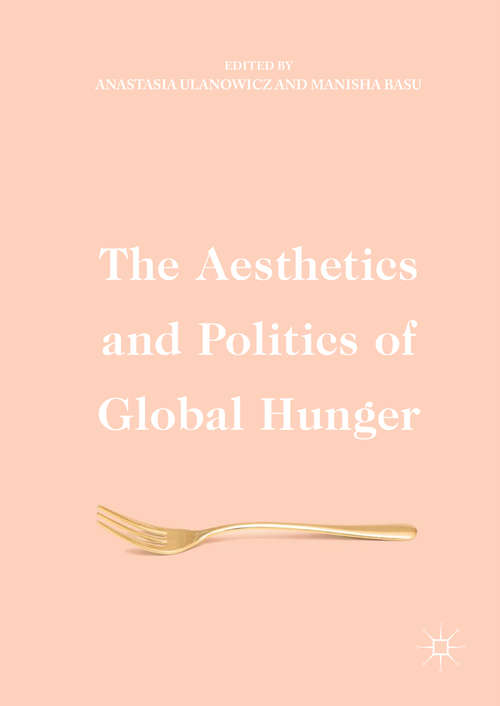 Book cover of The Aesthetics and Politics of Global Hunger