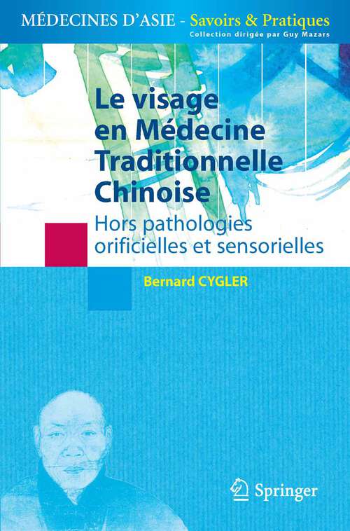 Book cover of Le visage en médecine traditionnelle chinoise: Hors pathologies orificielles et sensorielles (2009) (Médecines d'Asie: Savoirs et Pratiques)