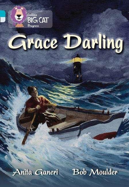 Book cover of Grace Darling (PDF) (Collins Big Cat Progress Series: Band 07 Turquoise/Band 17 Diamond)