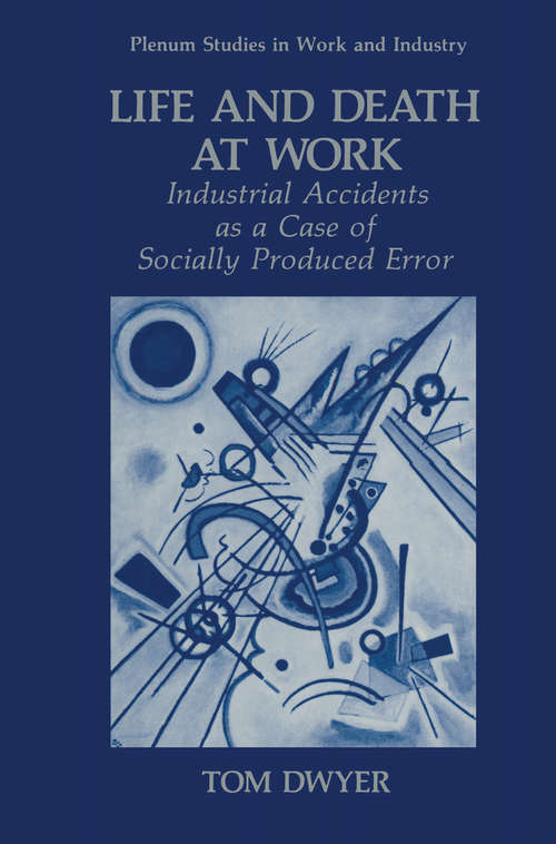 Book cover of Life and Death at Work: Industrial Accidents as a Case of Socially Produced Error (1991) (Springer Studies in Work and Industry)