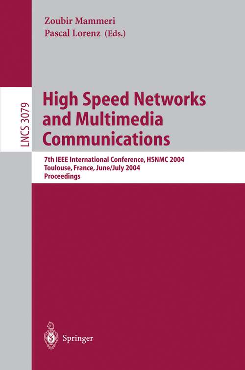 Book cover of High Speed Networks and Multimedia Communications: 7th IEEE International Conference, HSNMC 2004, Toulouse, France, June 30- July 2, 2004, Proceedings (2004) (Lecture Notes in Computer Science #3079)