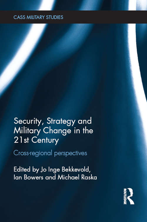 Book cover of Security, Strategy and Military Change in the 21st Century: Cross-Regional Perspectives (Cass Military Studies)
