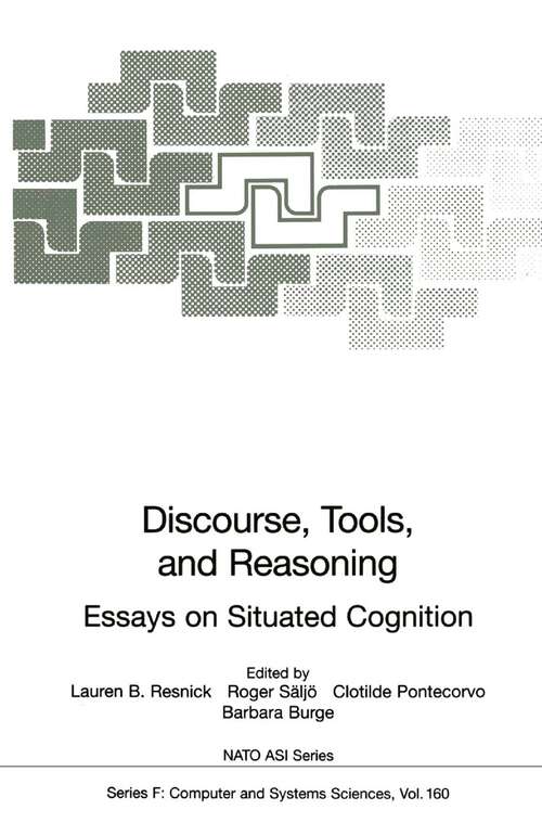 Book cover of Discourse, Tools and Reasoning: Essays on Situated Cognition (1997) (NATO ASI Subseries F: #160)