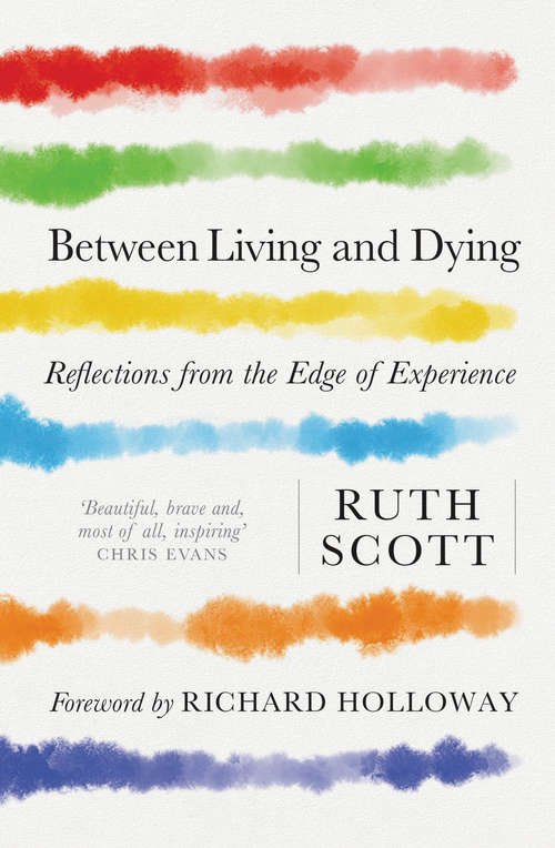 Book cover of Between Living and Dying: Reflections from the Edge of Experience