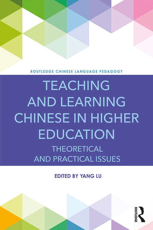 Book cover of Teaching and Learning Chinese in Higher Education: Theoretical and Practical Issues (Routledge Chinese Language Pedagogy)