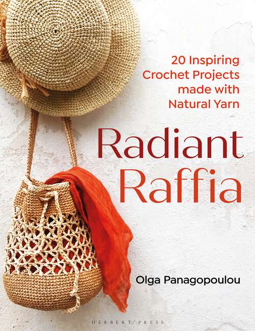 Book cover of Radiant Raffia: 20 Inspiring Crochet Projects Made With Natural Yarn