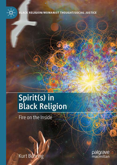 Book cover of Spirit: Fire on the Inside (1st ed. 2022) (Black Religion/Womanist Thought/Social Justice)