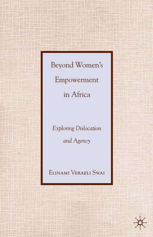 Book cover of Beyond Women’s Empowerment in Africa: Exploring Dislocation and Agency (2010)