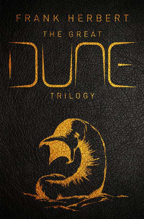 Book cover of The Great Dune Trilogy: Dune, Dune Messiah, Children of Dune (GOLLANCZ S.F.)