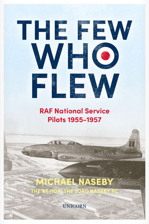 Book cover of The Few Who Flew: RAF National Service Pilots 1955-1957