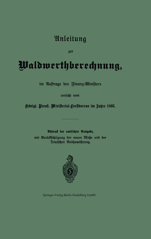 Book cover of Anleitung zur Waldwerthberechnung, im Auftrage des Finanz-Ministers (1888)