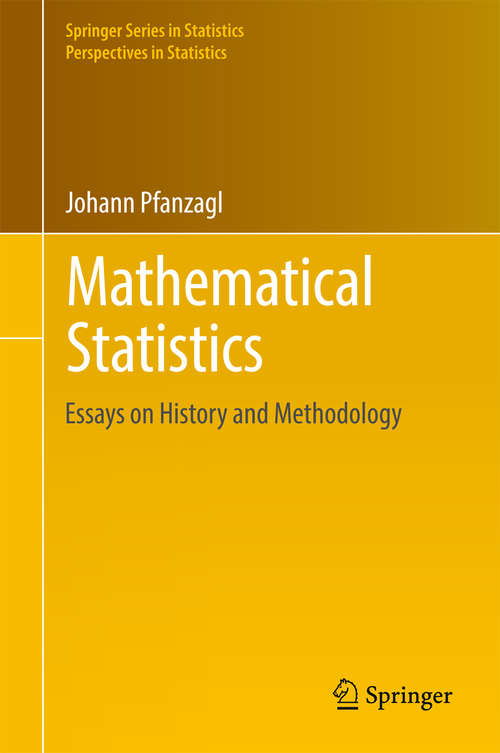 Book cover of Mathematical Statistics: Essays on History and Methodology (Springer Series in Statistics)