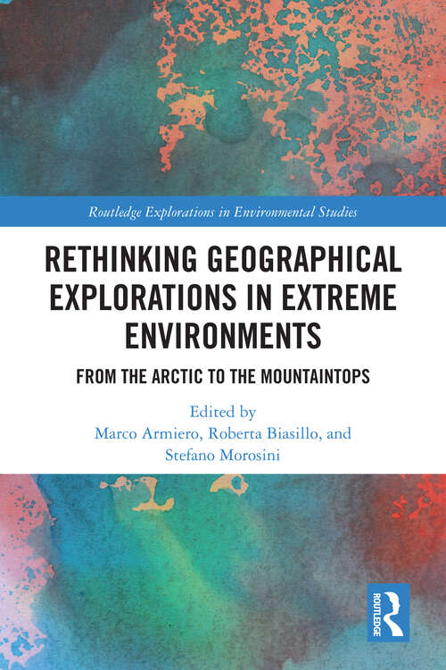Book cover of Rethinking Geographical Explorations in Extreme Environments: From the Arctic to the Mountaintops (Routledge Explorations in Environmental Studies)