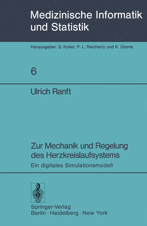 Book cover of Zur Mechanik und Regelung des Herzkreislaufsystems: Ein digitales Simulationsmodell (1978) (Medizinische Informatik, Biometrie und Epidemiologie #6)
