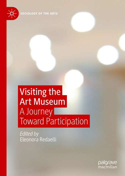Book cover of Visiting the Art Museum: A Journey Toward Participation (1st ed. 2023) (Sociology of the Arts)