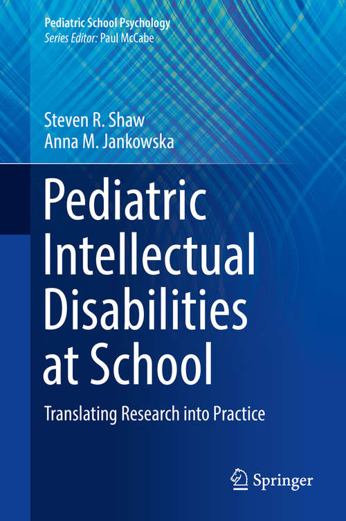 Book cover of Pediatric Intellectual Disabilities at School: Translating Research into Practice (1st ed. 2018) (Pediatric School Psychology)