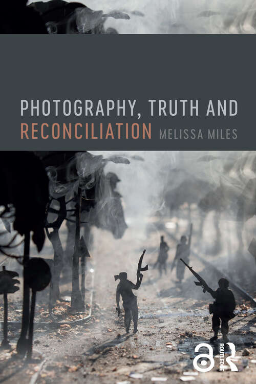 Book cover of Photography, Truth and Reconciliation