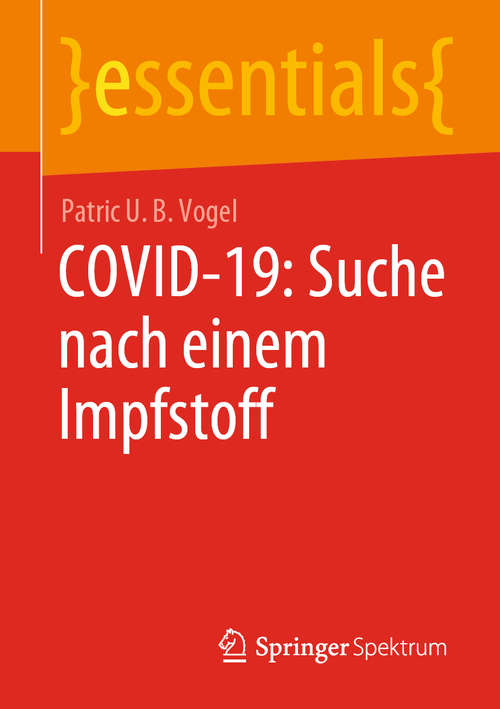 Book cover of COVID-19: Suche nach einem Impfstoff (1. Aufl. 2020) (essentials)