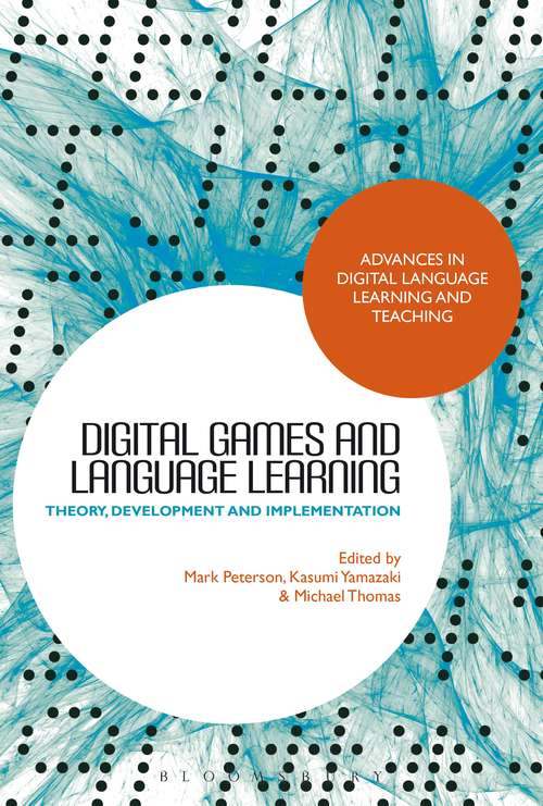 Book cover of Digital Games and Language Learning: Theory, Development and Implementation (Advances in Digital Language Learning and Teaching)