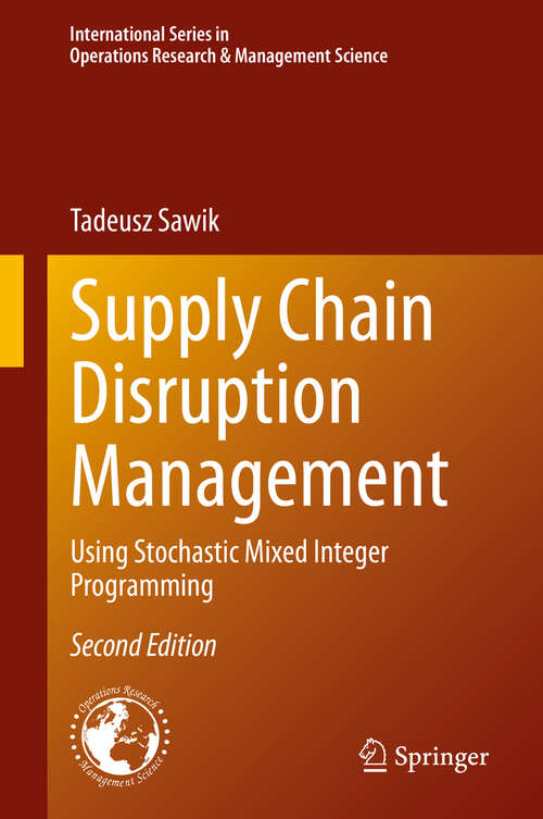 Book cover of Supply Chain Disruption Management: Using Stochastic Mixed Integer Programming (2nd ed. 2020) (International Series in Operations Research & Management Science #291)