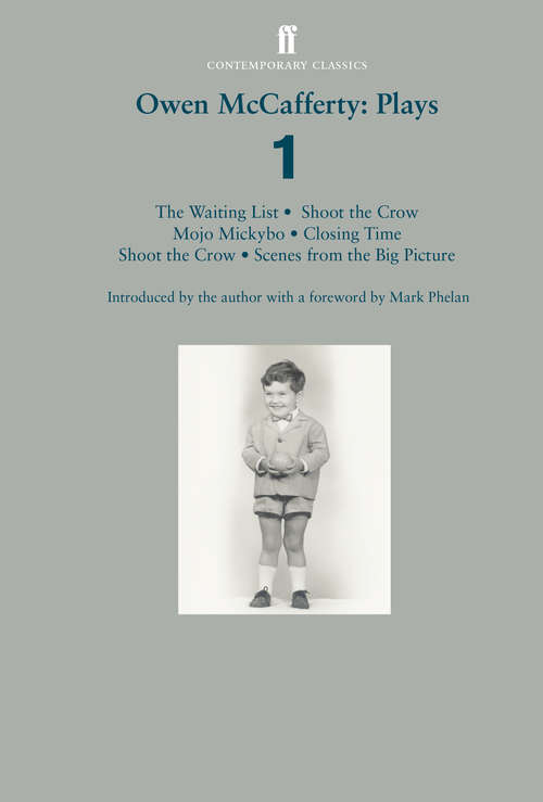 Book cover of Owen McCafferty: Mojo Mickybo; Shoot the Crow; Closing Time; Scenes from the Big Picture; The Waiting List (Main)