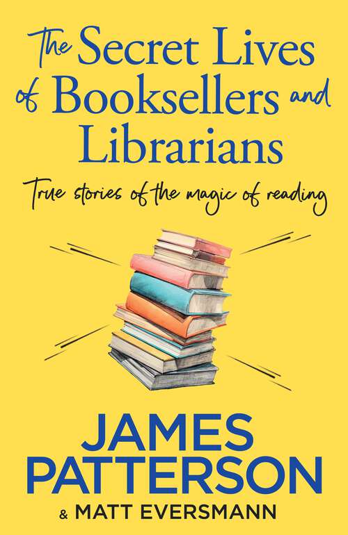 Book cover of The Secret Lives of Booksellers & Librarians: True stories of the magic of reading