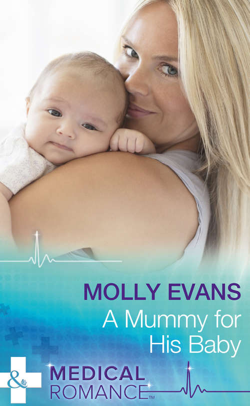 Book cover of A Mummy For His Baby: Their Meant-to-be Baby / A Mummy For His Baby (ePub edition) (Mills And Boon Medical Ser.)