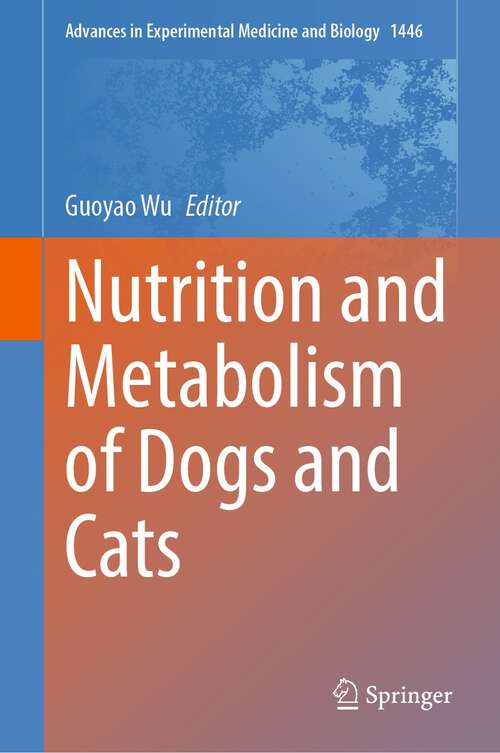 Book cover of Nutrition and Metabolism of Dogs and Cats (2024) (Advances in Experimental Medicine and Biology #1446)