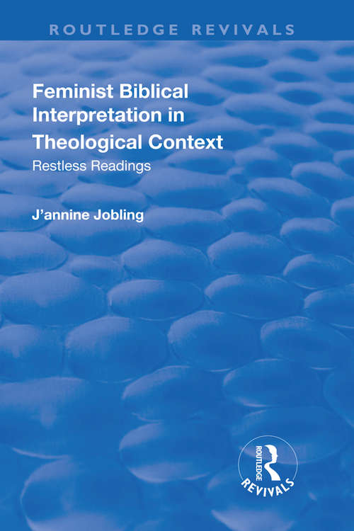 Book cover of Feminist Biblical Interpretation in Theological Context: Restless Readings (Routledge Revivals)