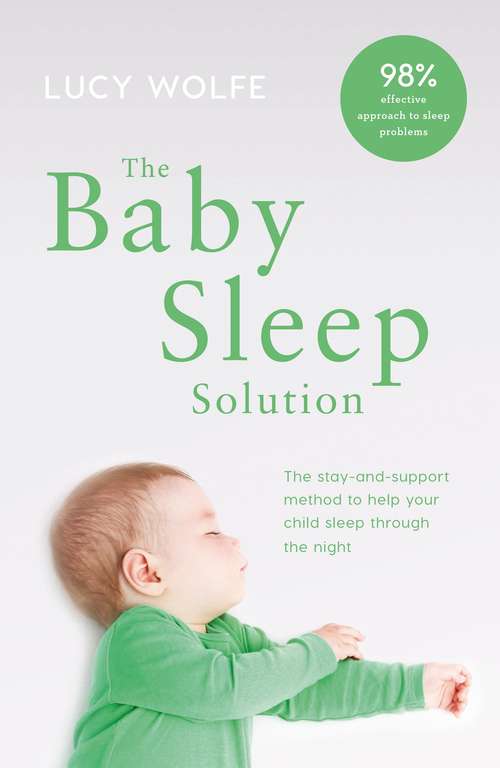 Book cover of The Baby Sleep Solution: The stay and support method to help your baby sleep through the night