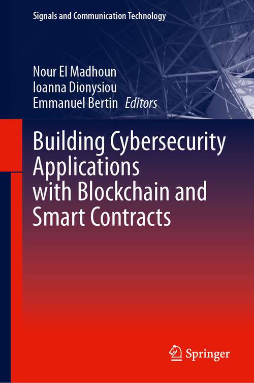 Book cover of Building Cybersecurity Applications with Blockchain and Smart Contracts (1st ed. 2024) (Signals and Communication Technology)