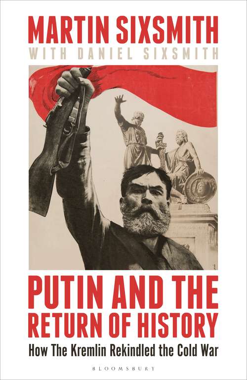 Book cover of Putin and the Return of History: How the Kremlin Rekindled the Cold War