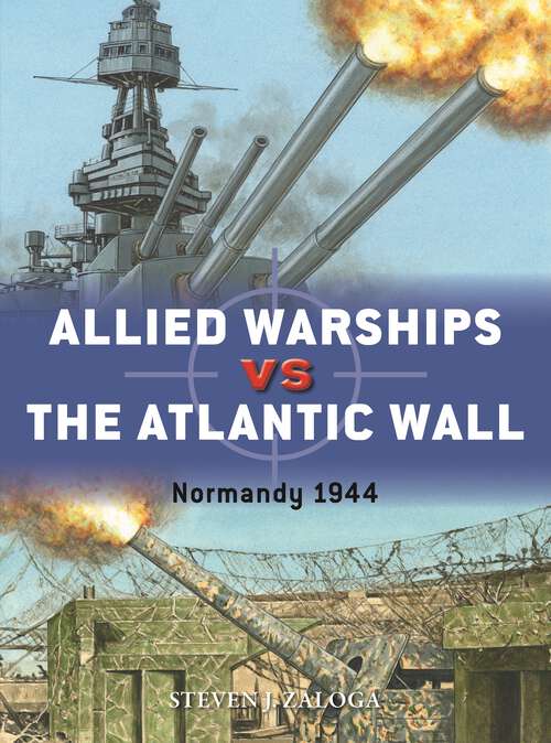 Book cover of Allied Warships vs The Atlantic Wall: Normandy 1944 (Duel Ser. #128)