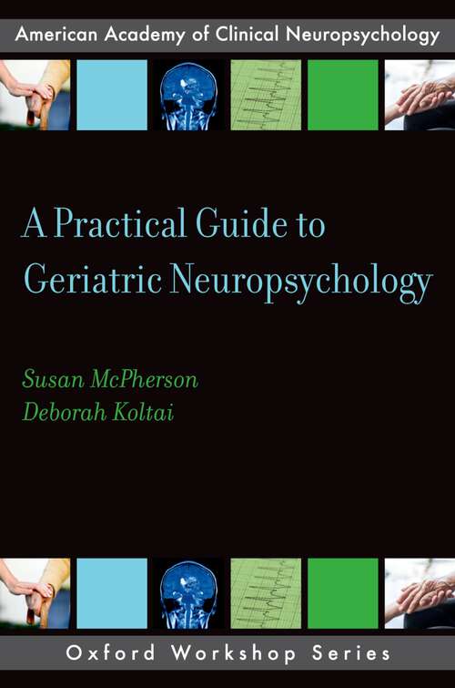 Book cover of A Practical Guide to Geriatric Neuropsychology (AACN Workshop Series)