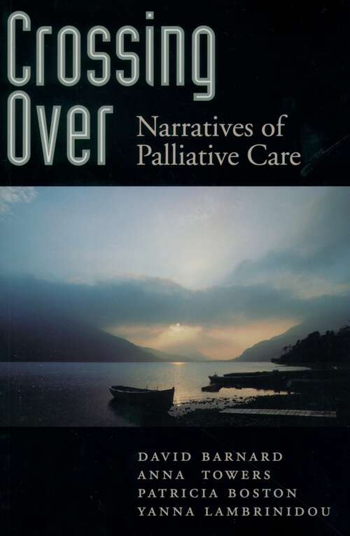 Book cover of Crossing Over: Narratives of Palliative Care