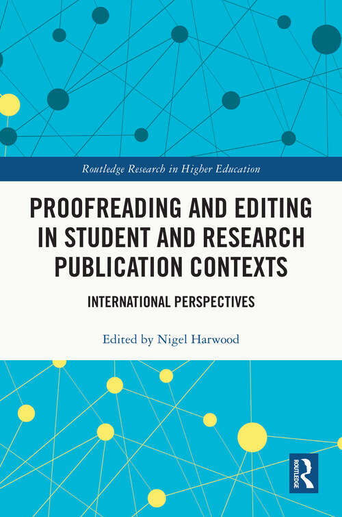 Book cover of Proofreading and Editing in Student and Research Publication Contexts: International Perspectives (Routledge Research in Higher Education)