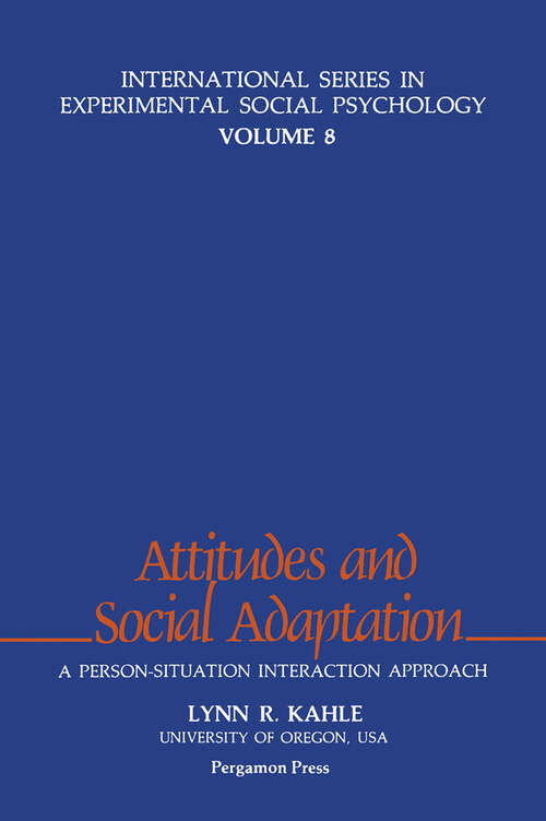 Book cover of Attitudes & Social Adaptation: A Person-Situation Interaction Approach (International Series in Experimental Social Psychology: Volume 8)