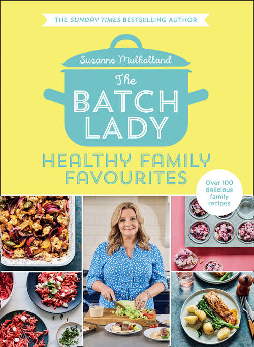 Book cover of The Batch Lady: Healthy Family Favourites (ePub edition)