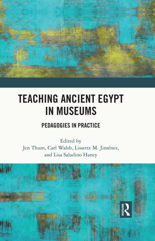 Book cover of Teaching Ancient Egypt in Museums: Pedagogies in Practice