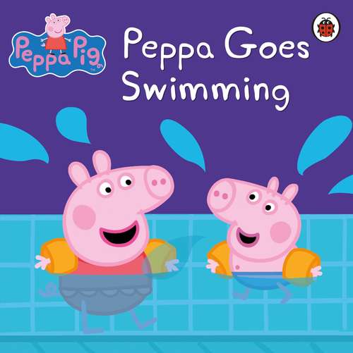 Book cover of Peppa Pig: Peppa Goes Swimming (Peppa Pig)