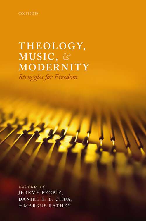 Book cover of Theology, Music, and Modernity: Struggles for Freedom