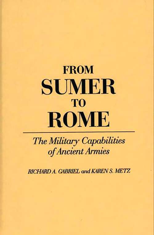 Book cover of From Sumer to Rome: The Military Capabilities of Ancient Armies (Contributions in Military Studies)