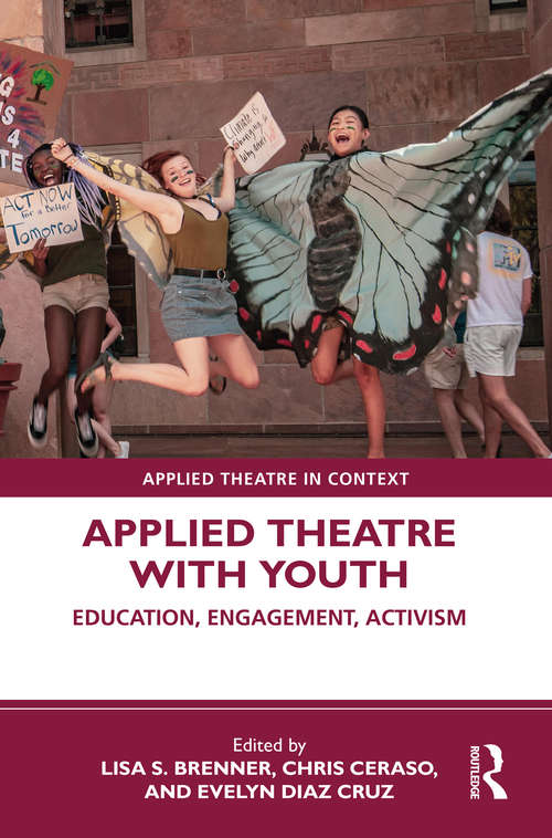 Book cover of Applied Theatre with Youth: Education, Engagement, Activism (Applied Theatre in Context)
