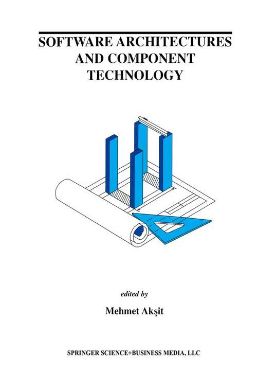 Book cover of Software Architectures and Component Technology (2002) (The Springer International Series in Engineering and Computer Science #648)