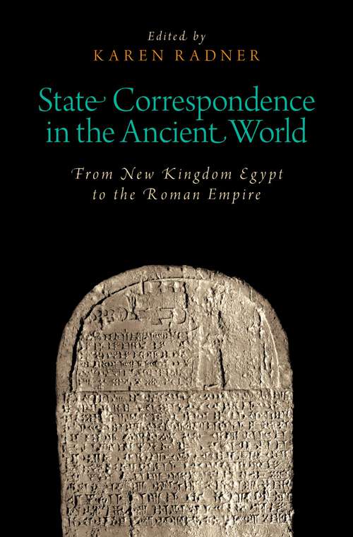 Book cover of State Correspondence in the Ancient World: From New Kingdom Egypt to the Roman Empire (Oxford Studies in Early Empires)
