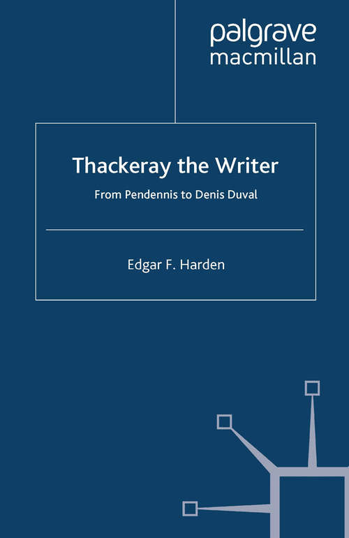 Book cover of Thackeray the Writer: Pendennis to Denis Duval (1998)